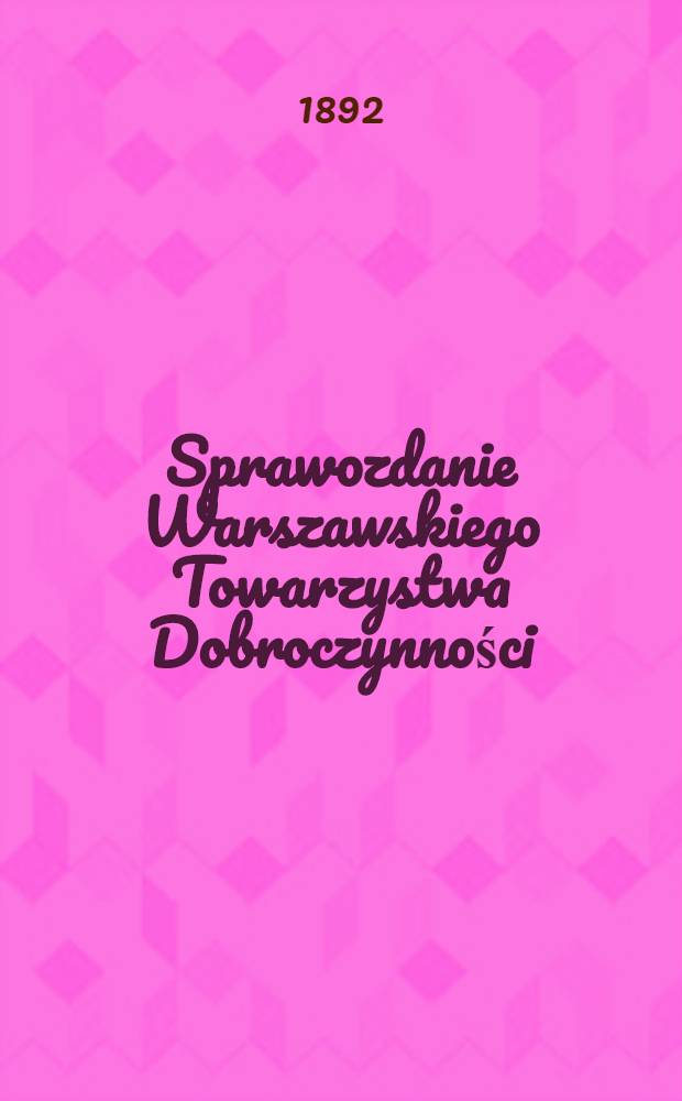 Sprawozdanie Warszawskiego Towarzystwa Dobroczynności