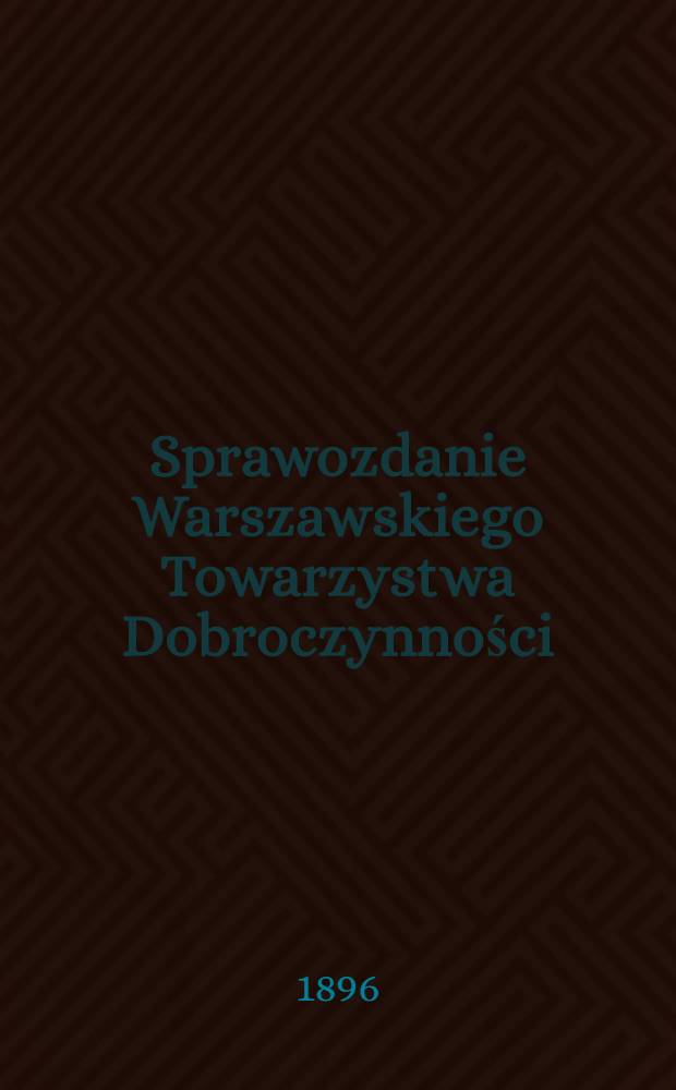 Sprawozdanie Warszawskiego Towarzystwa Dobroczynności