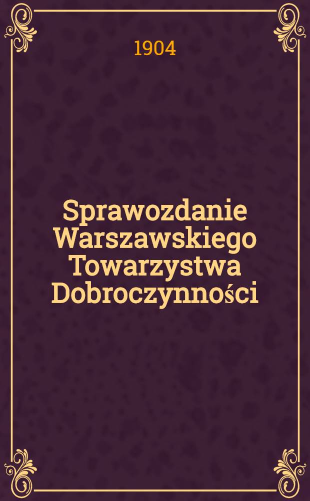 Sprawozdanie Warszawskiego Towarzystwa Dobroczynności