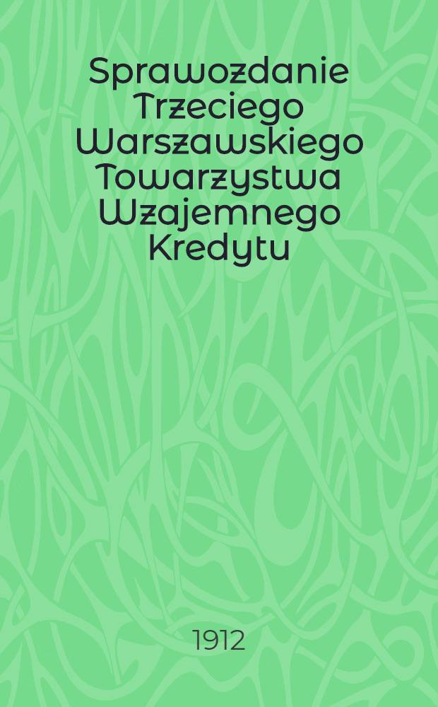 Sprawozdanie Trzeciego Warszawskiego Towarzystwa Wzajemnego Kredytu