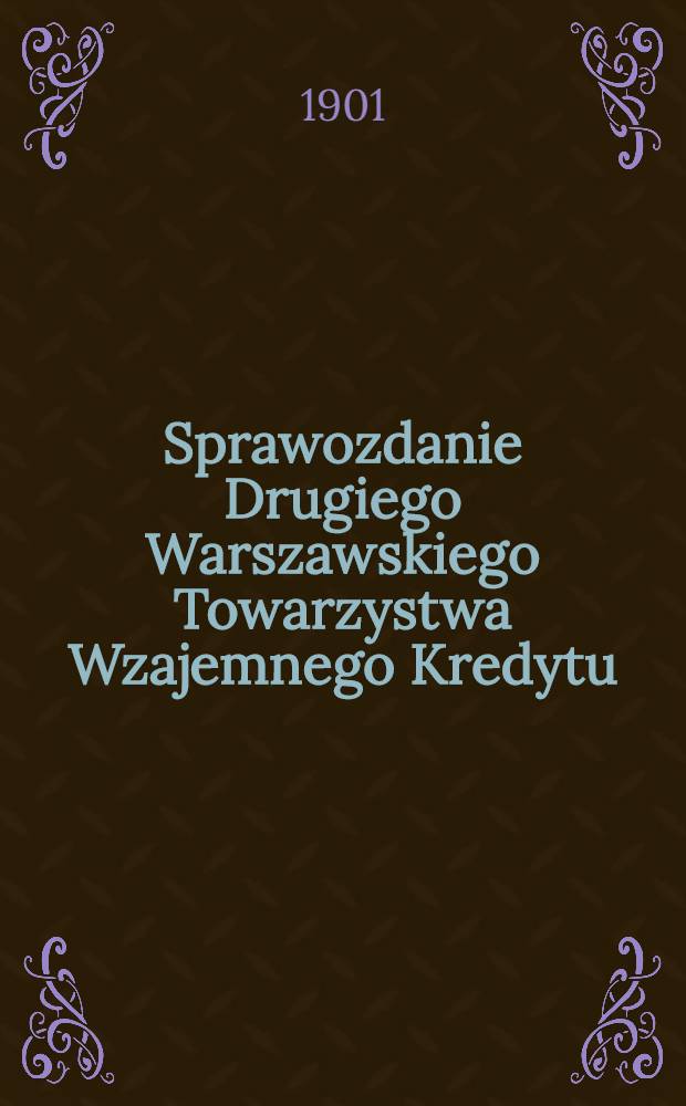 Sprawozdanie Drugiego Warszawskiego Towarzystwa Wzajemnego Kredytu = Отчет Второго Варшавского общества взаимного кредита