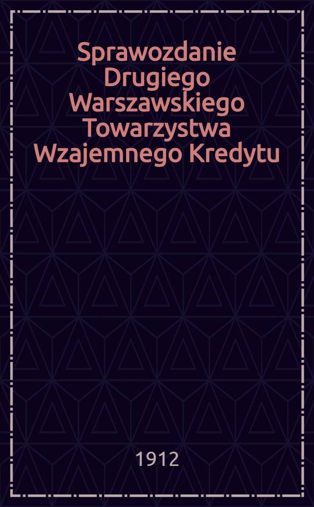 Sprawozdanie Drugiego Warszawskiego Towarzystwa Wzajemnego Kredytu