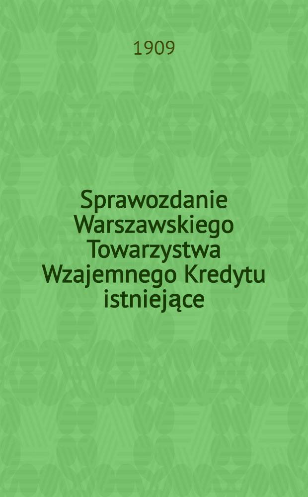 Sprawozdanie Warszawskiego Towarzystwa Wzajemnego Kredytu istniejące (od roku 1872)