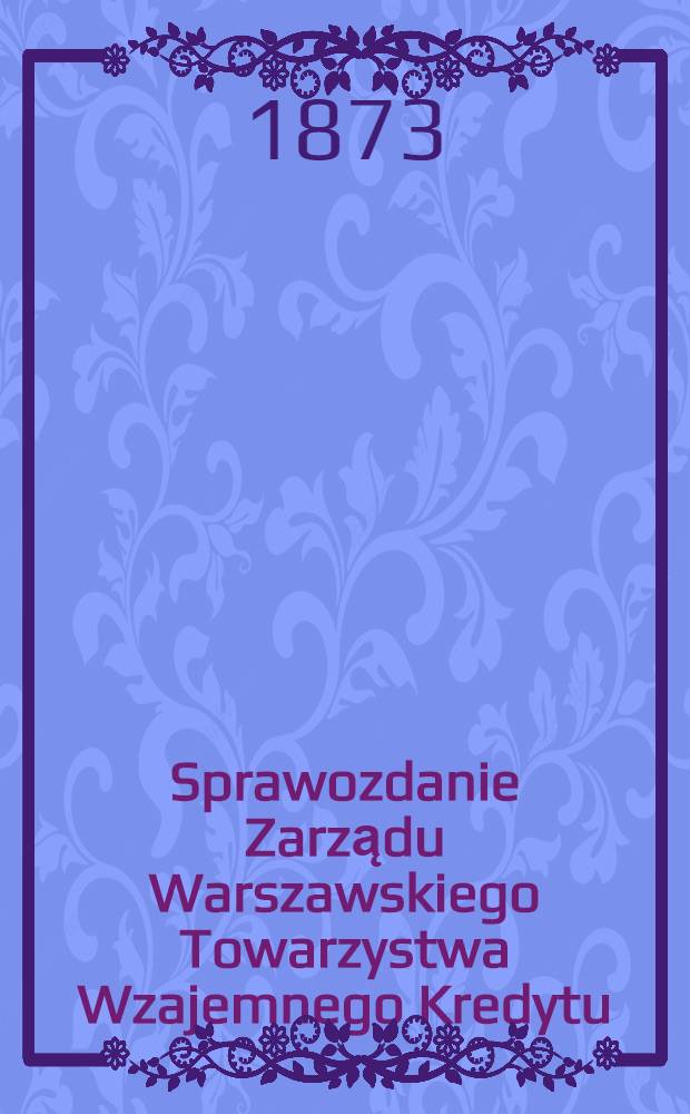 Sprawozdanie Zarządu Warszawskiego Towarzystwa Wzajemnego Kredytu