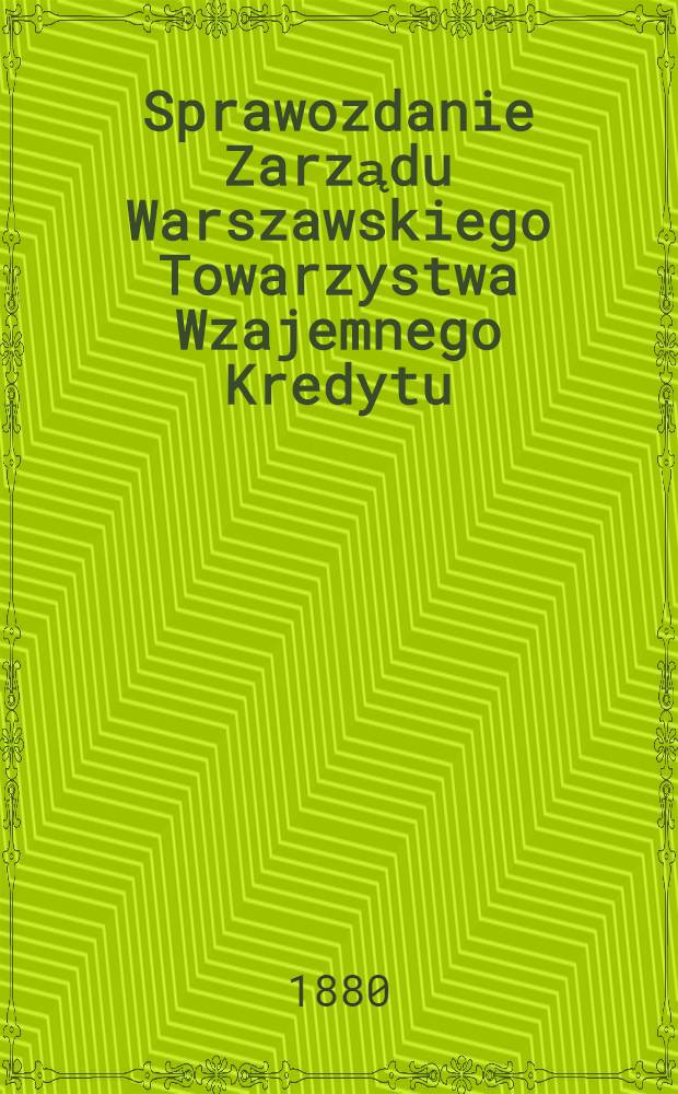 Sprawozdanie Zarządu Warszawskiego Towarzystwa Wzajemnego Kredytu
