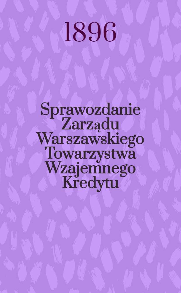 Sprawozdanie Zarządu Warszawskiego Towarzystwa Wzajemnego Kredytu