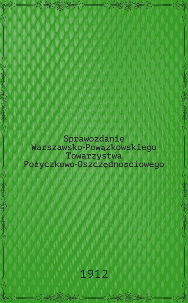 Sprawozdanie Warszawsko-Powązkowskiego Towarzystwa Pożyczkowo-Oszczędnościowego