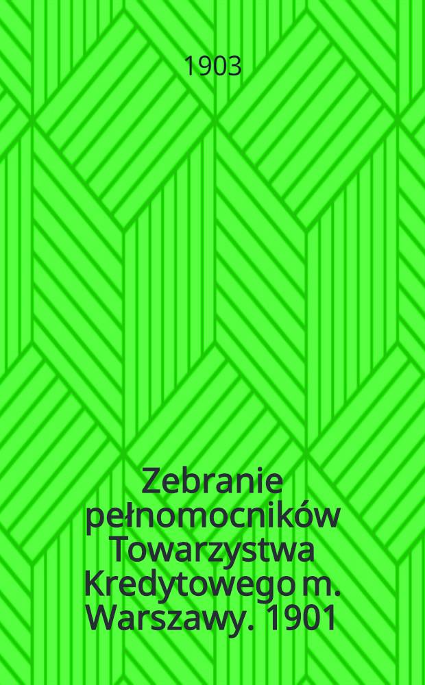 Zebranie pełnomocników Towarzystwa Kredytowego m. Warszawy. 1901/1902
