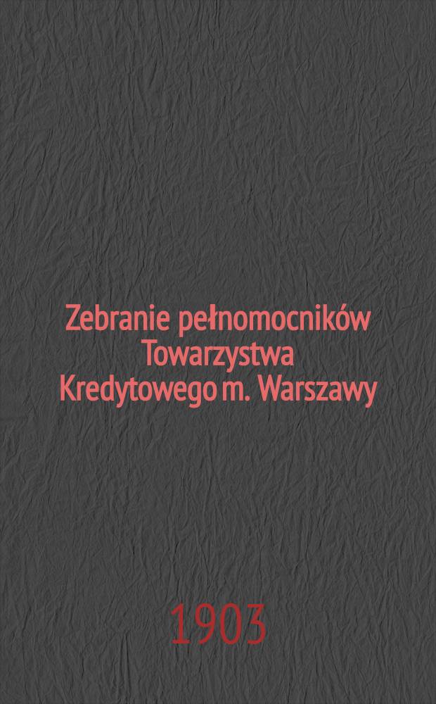 Zebranie pełnomocników Towarzystwa Kredytowego m. Warszawy