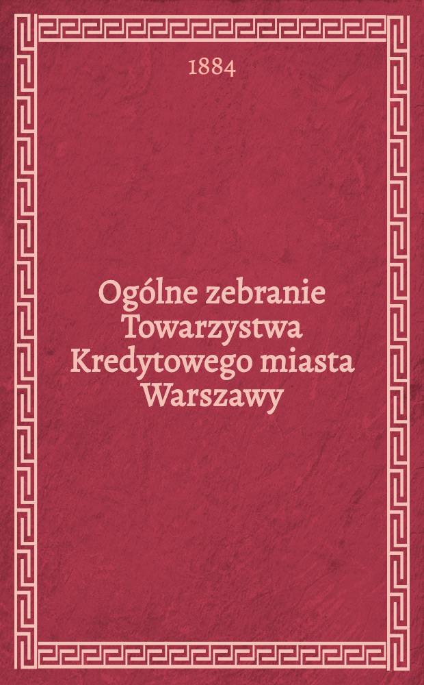 Ogólne zebranie Towarzystwa Kredytowego miasta Warszawy