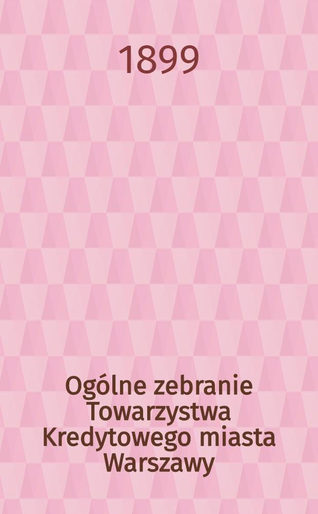 Ogólne zebranie Towarzystwa Kredytowego miasta Warszawy