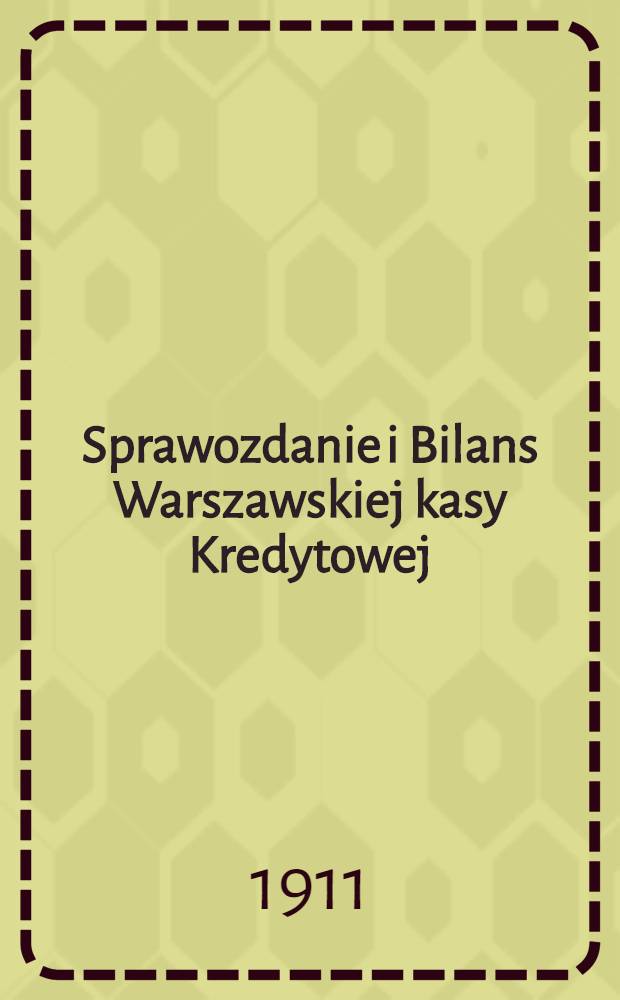 Sprawozdanie i Bilans Warszawskiej kasy Kredytowej