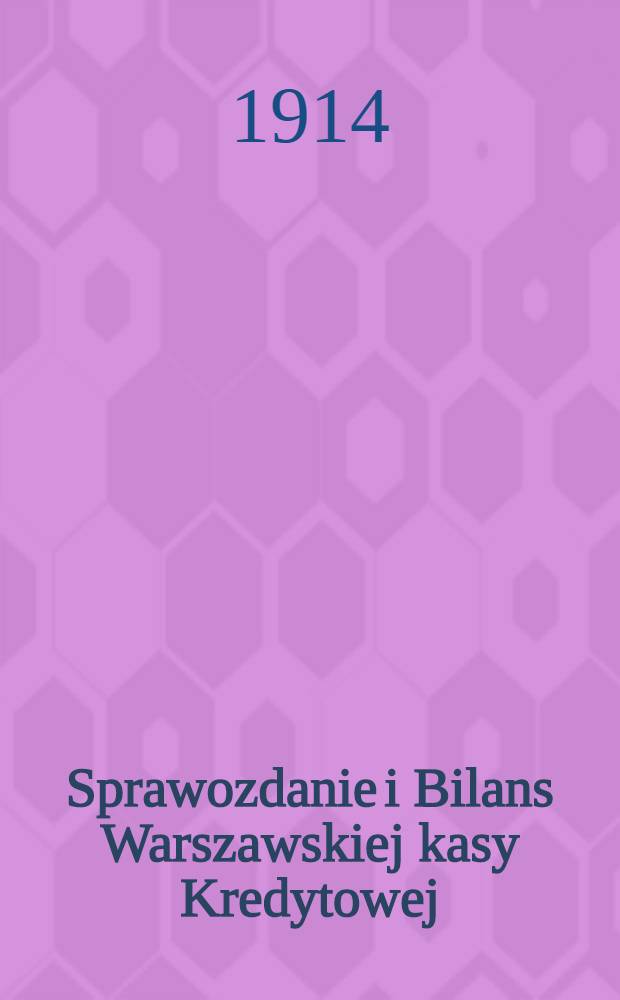 Sprawozdanie i Bilans Warszawskiej kasy Kredytowej