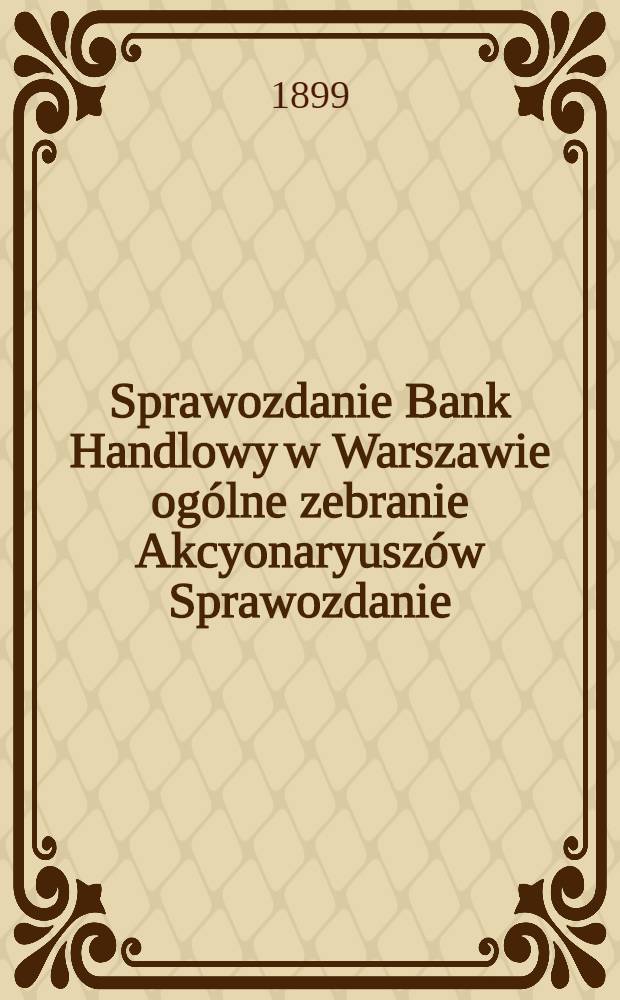 Sprawozdanie Bank Handlowy w Warszawie ogólne zebranie Akcyonaryuszów Sprawozdanie