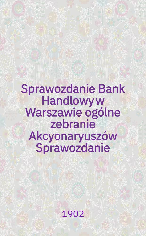 Sprawozdanie Bank Handlowy w Warszawie ogólne zebranie Akcyonaryuszów Sprawozdanie