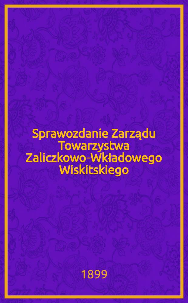 Sprawozdanie Zarządu Towarzystwa Zaliczkowo-Wkładowego Wiskitskiego
