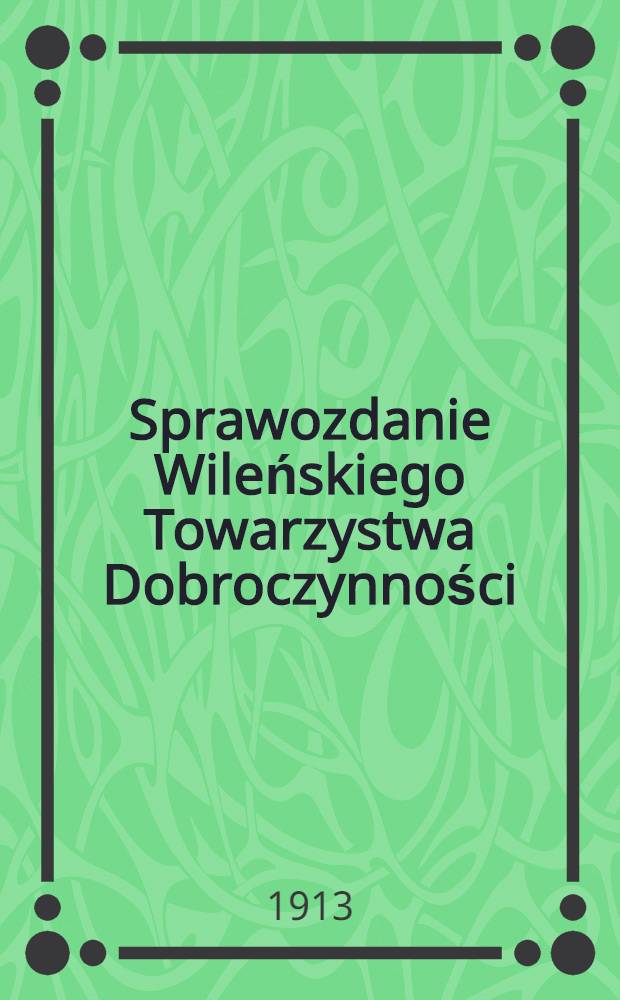 Sprawozdanie Wileńskiego Towarzystwa Dobroczynności