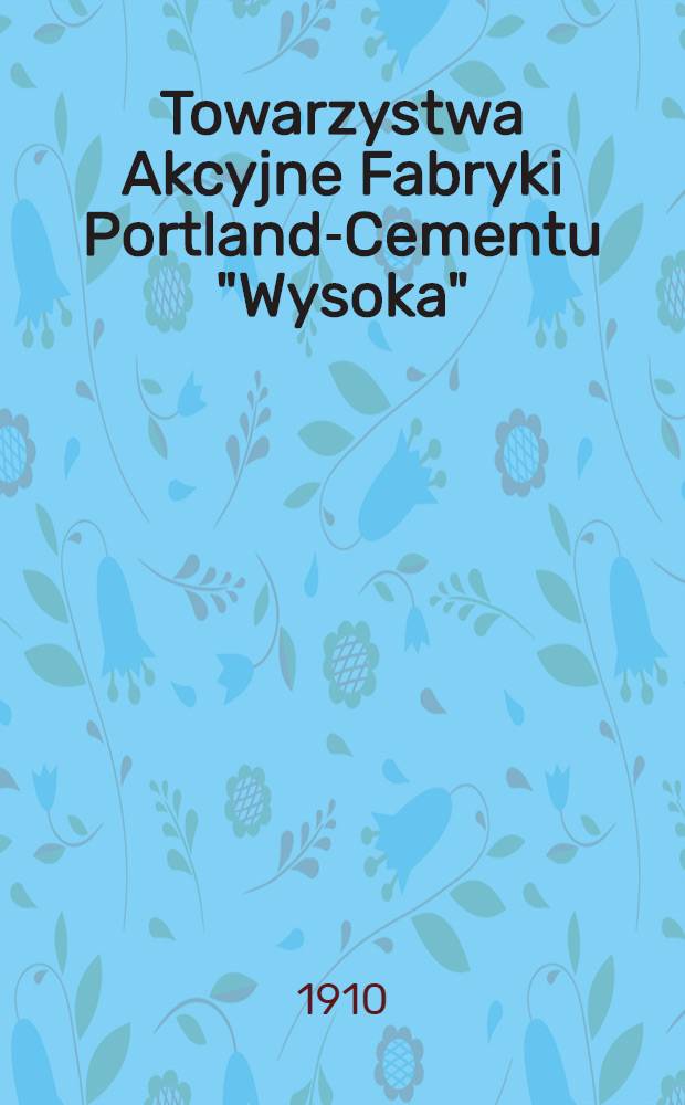 Towarzystwa Akcyjne Fabryki Portland-Cementu "Wysoka"
