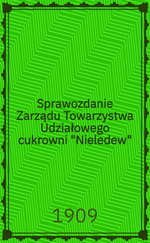 Sprawozdanie Zarządu Towarzystwa Udziałowego cukrowni "Nieledew"