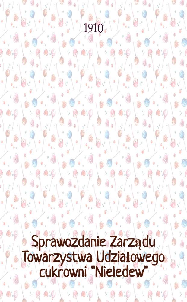 Sprawozdanie Zarządu Towarzystwa Udziałowego cukrowni "Nieledew"