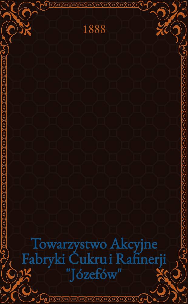 Towarzystwo Akcyjne Fabryki Cukru i Rafinerji "J&oacute;zef&oacute;w"