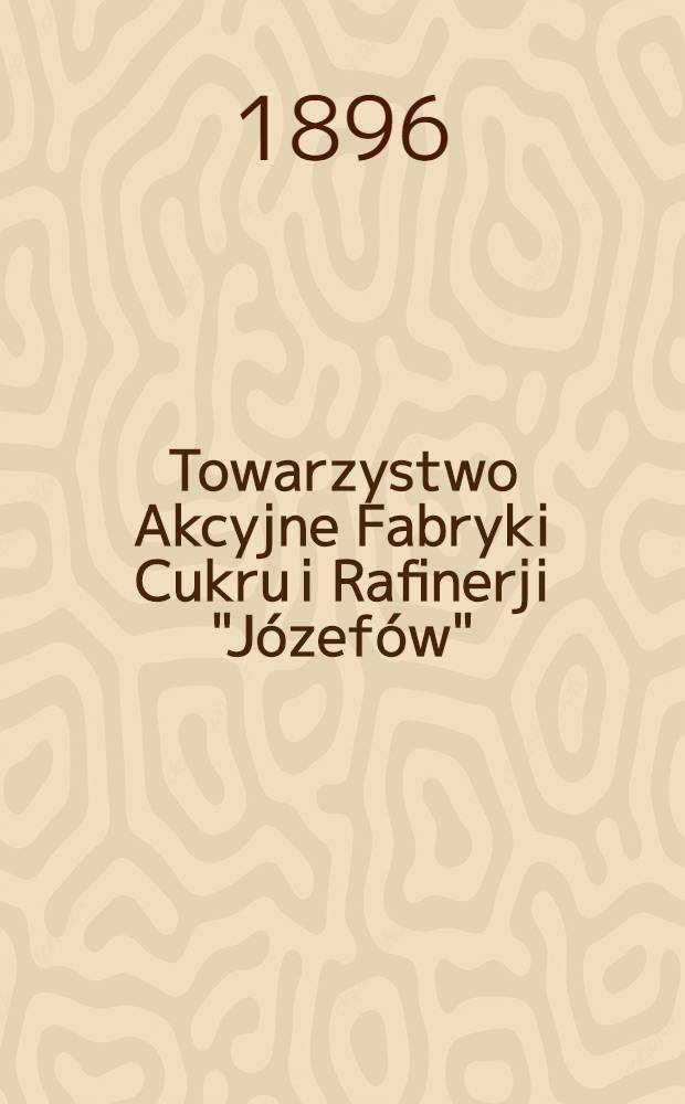 Towarzystwo Akcyjne Fabryki Cukru i Rafinerji "Józefów"