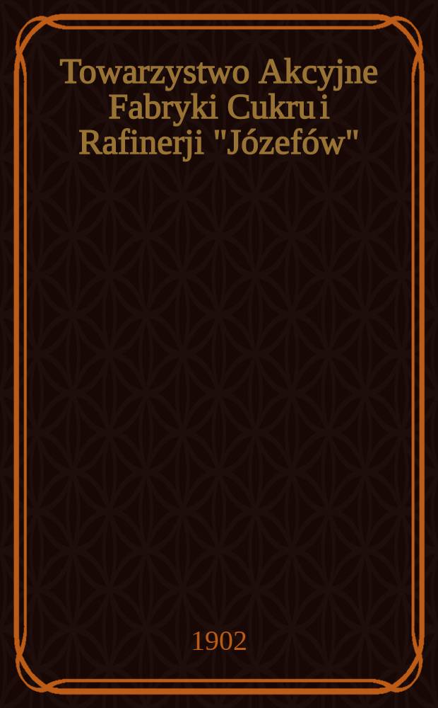 Towarzystwo Akcyjne Fabryki Cukru i Rafinerji "Józefów"