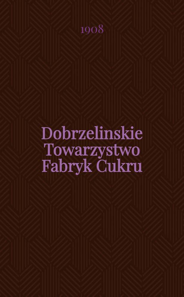 Dobrzelinskie Towarzystwo Fabryk Cukru
