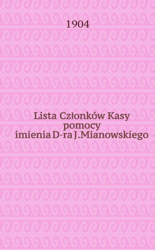 Lista Członków Kasy pomocy imienia D-ra J.Mianowskiego