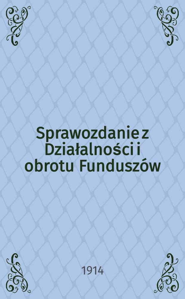 Sprawozdanie z Działalności i obrotu Funduszów : Muzeum Przemysłu i Rolnictwa w Warszawie