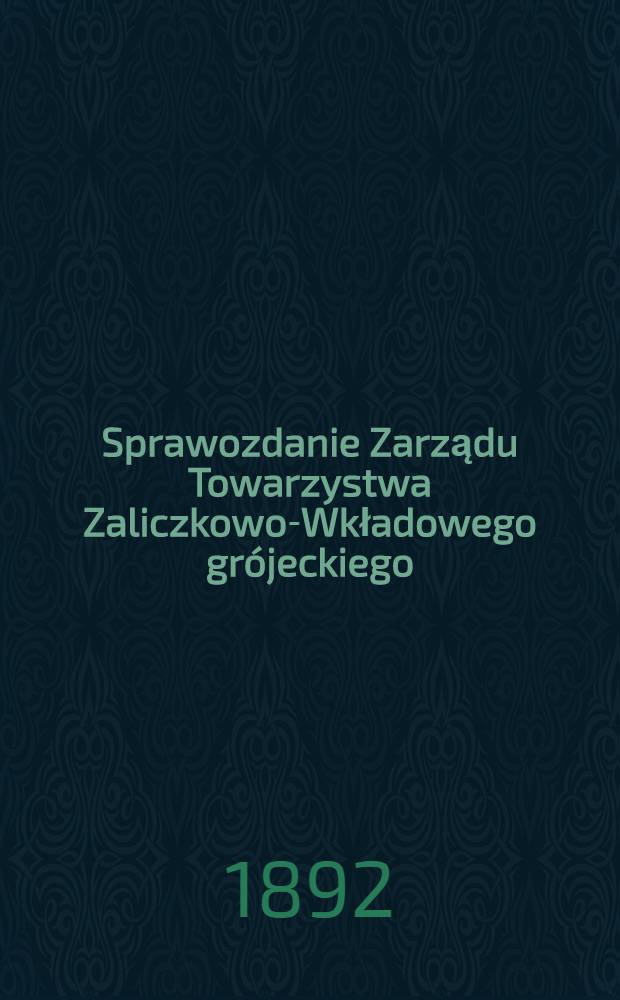 Sprawozdanie Zarządu Towarzystwa Zaliczkowo-Wkładowego grójeckiego