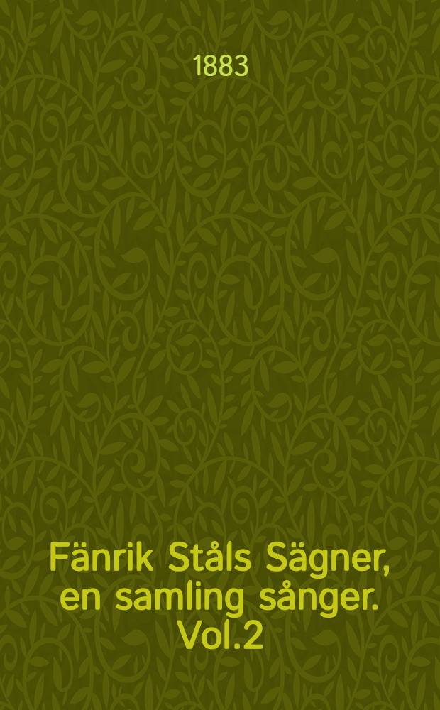 Fänrik Ståls Sägner, en samling sånger. Vol.2