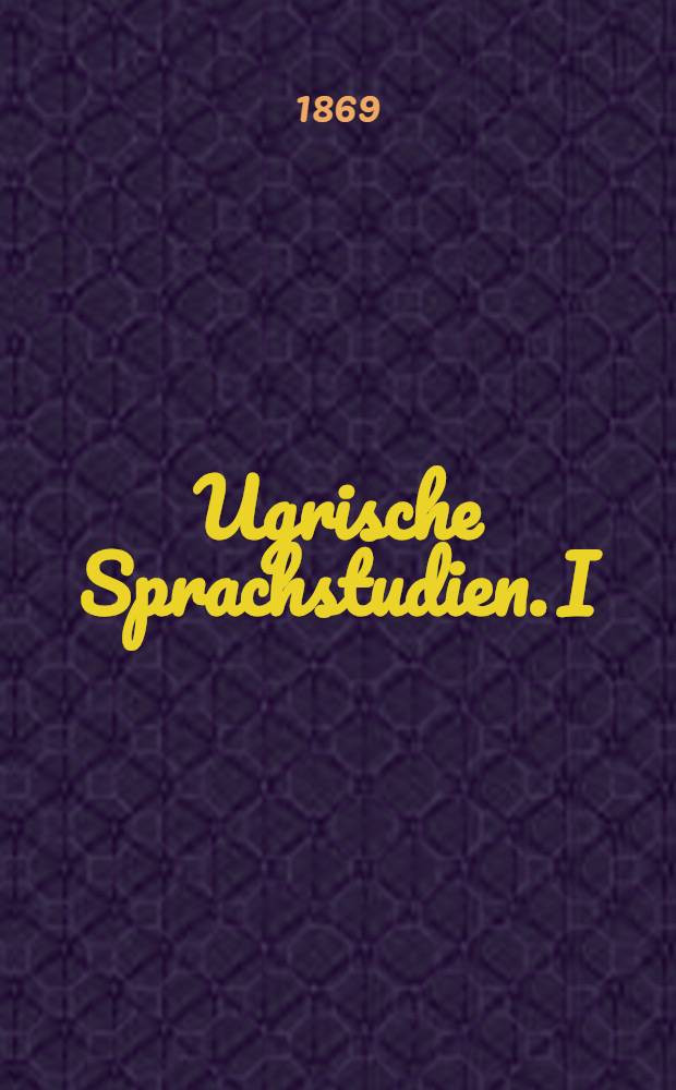Ugrische Sprachstudien. I