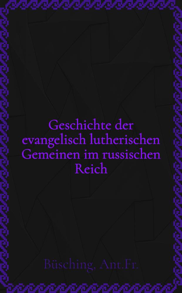 Geschichte der evangelisch lutherischen Gemeinen im russischen Reich