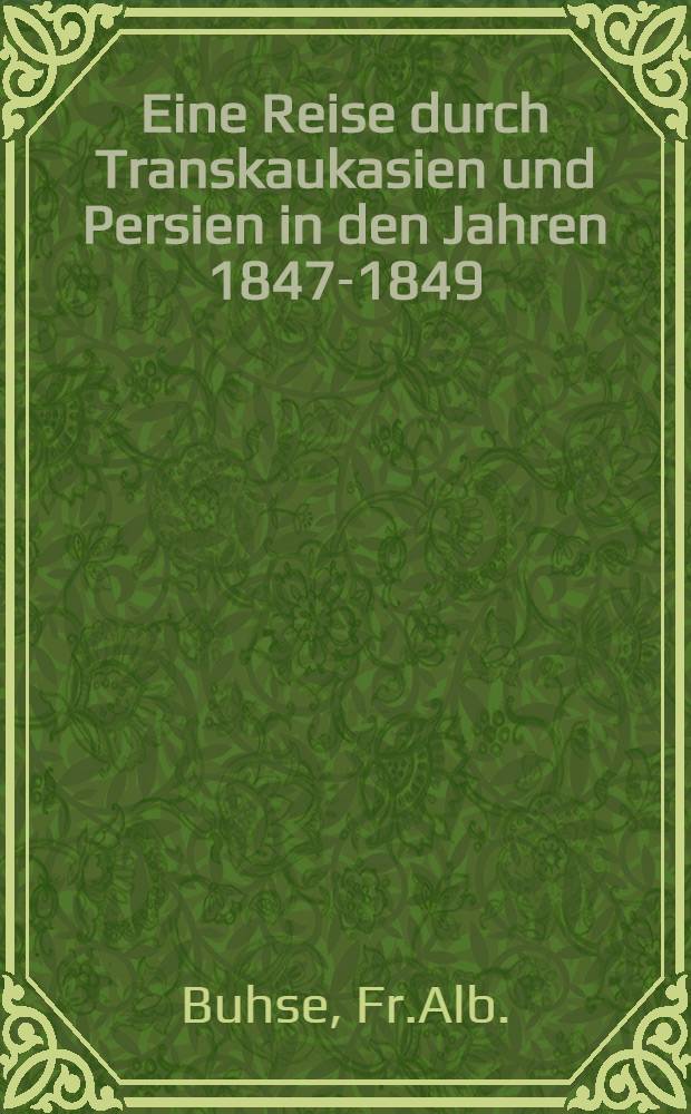 Eine Reise durch Transkaukasien und Persien in den Jahren 1847-1849