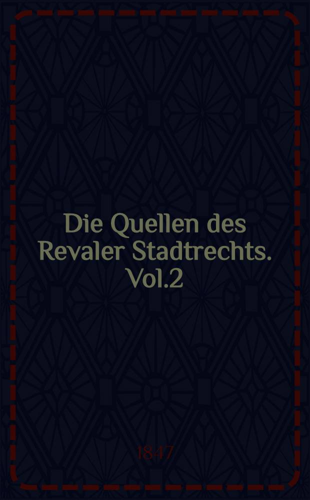 Die Quellen des Revaler Stadtrechts. Vol.2