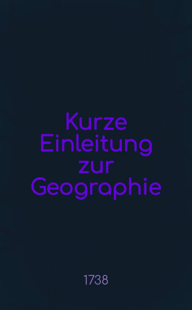 Kurze Einleitung zur Geographie