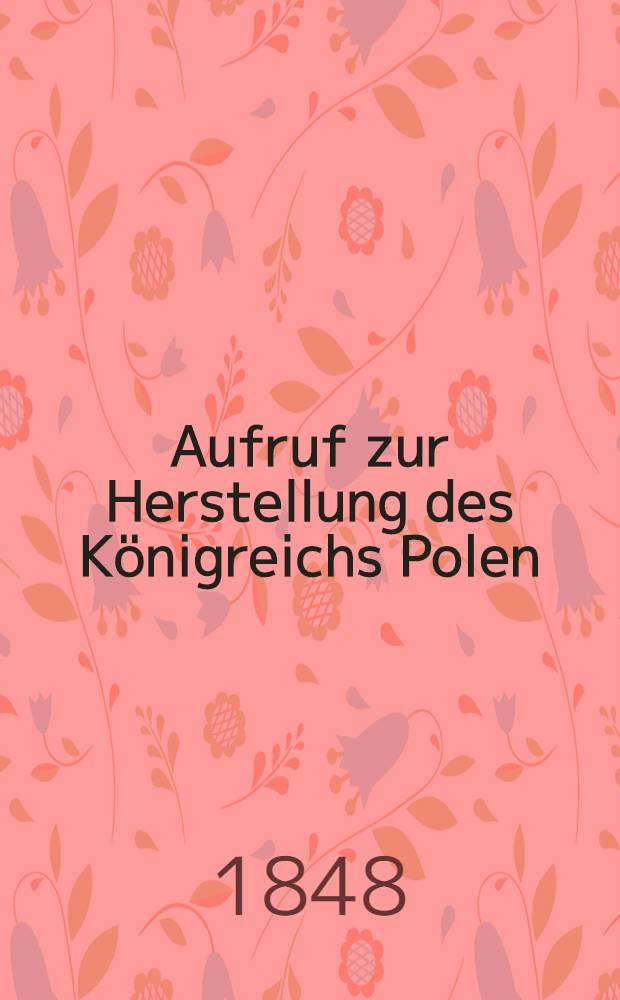 Aufruf zur Herstellung des K&ouml;nigreichs Polen