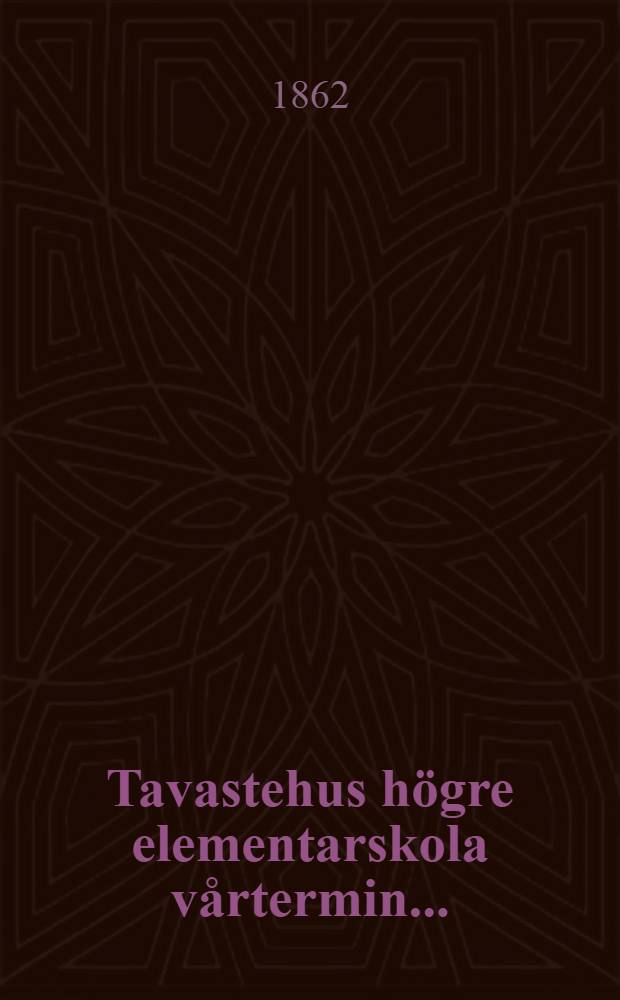 Tavastehus högre elementarskola vårtermin ...