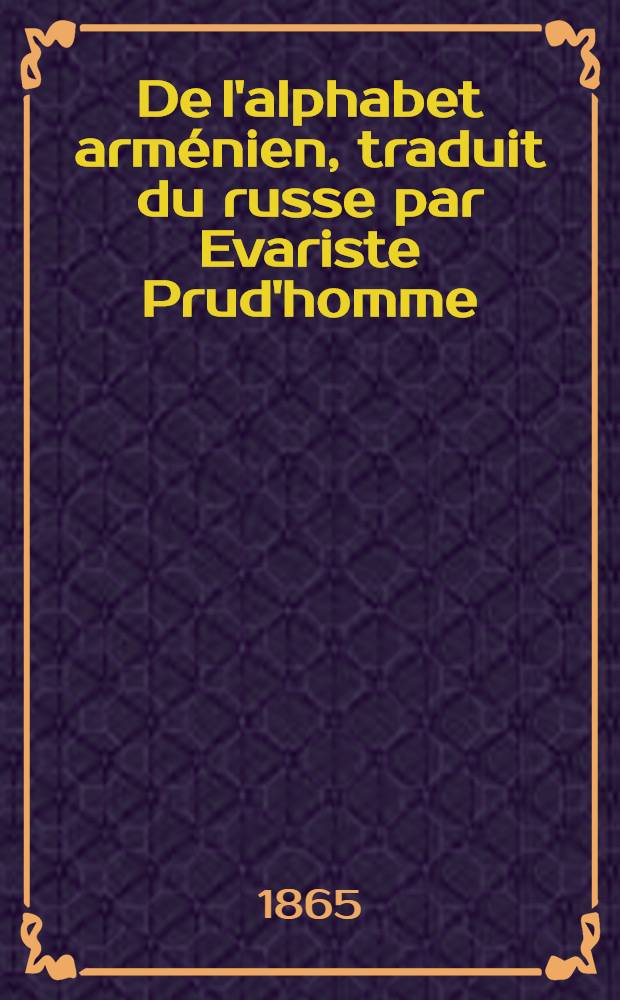 De l'alphabet arménien, traduit du russe par Evariste Prud'homme