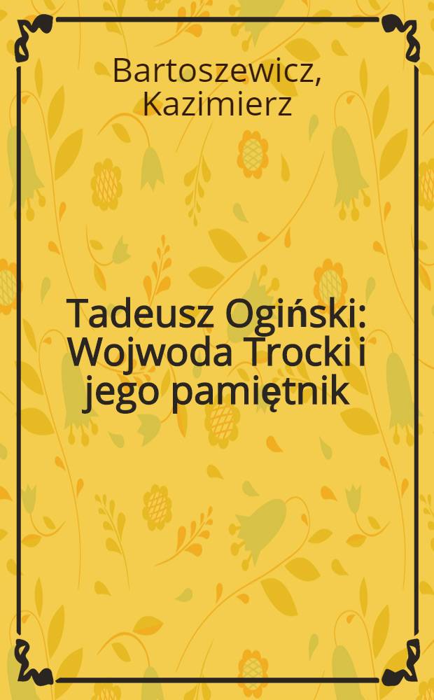 Tadeusz Ogiński : Wojwoda Trocki i jego pamiętnik