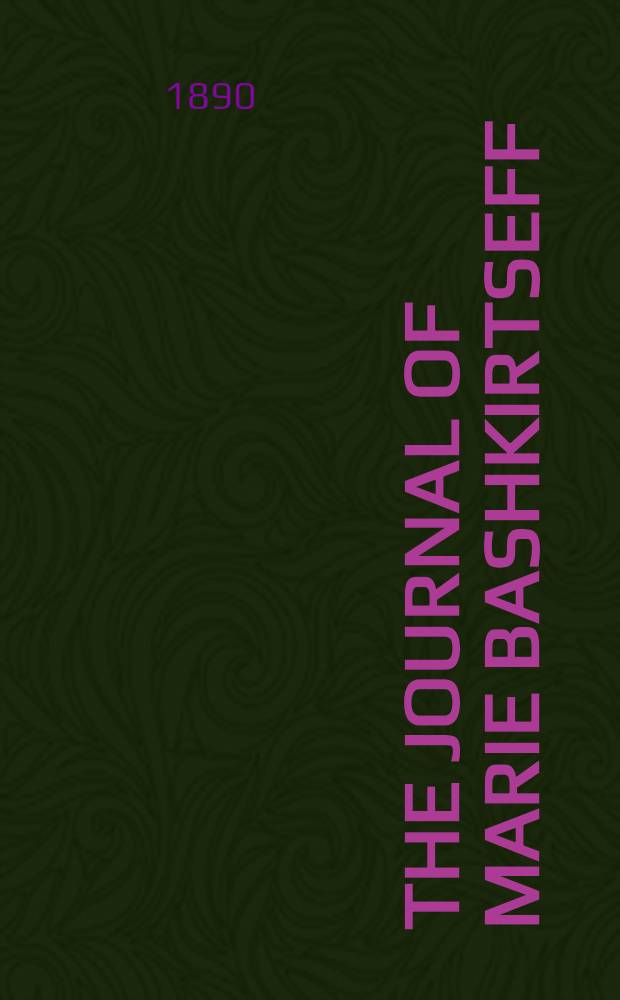 The journal of Marie Bashkirtseff : In one vol