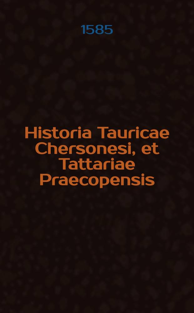 Historia Tauricae Chersonesi, et Tattariae Praecopensis