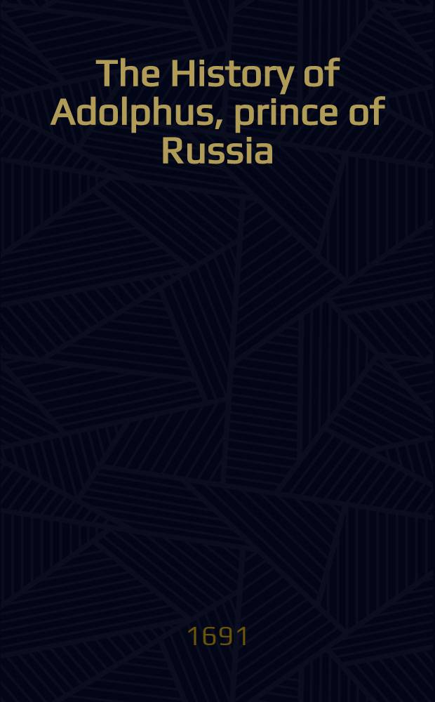 The History of Adolphus, prince of Russia : Roman