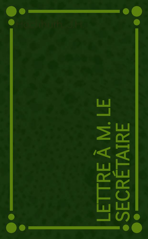 Lettre à M. le Secrétaire : Dr. Renard