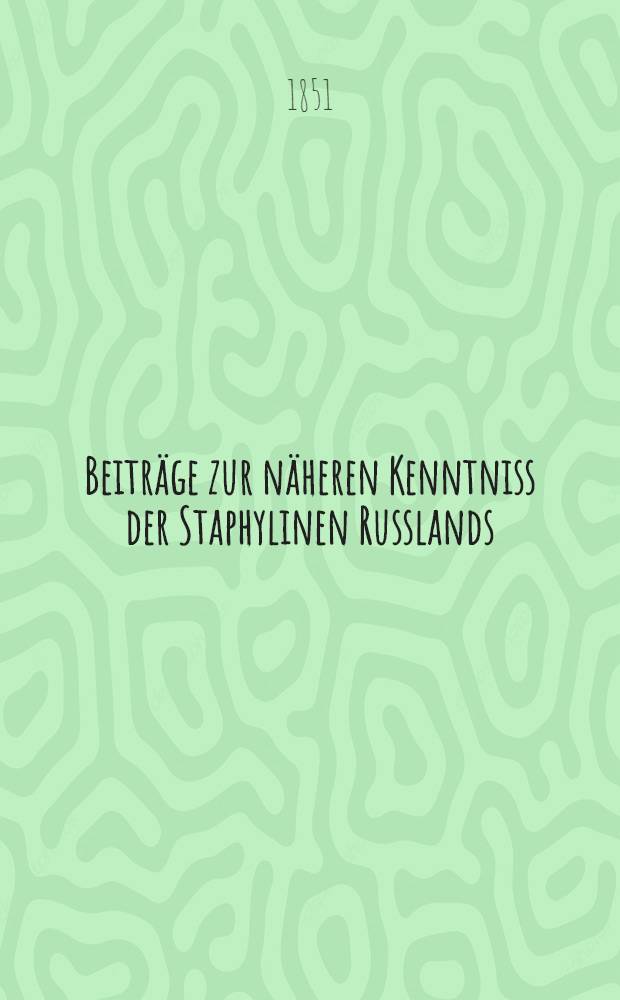 Beiträge zur näheren Kenntniss der Staphylinen Russlands