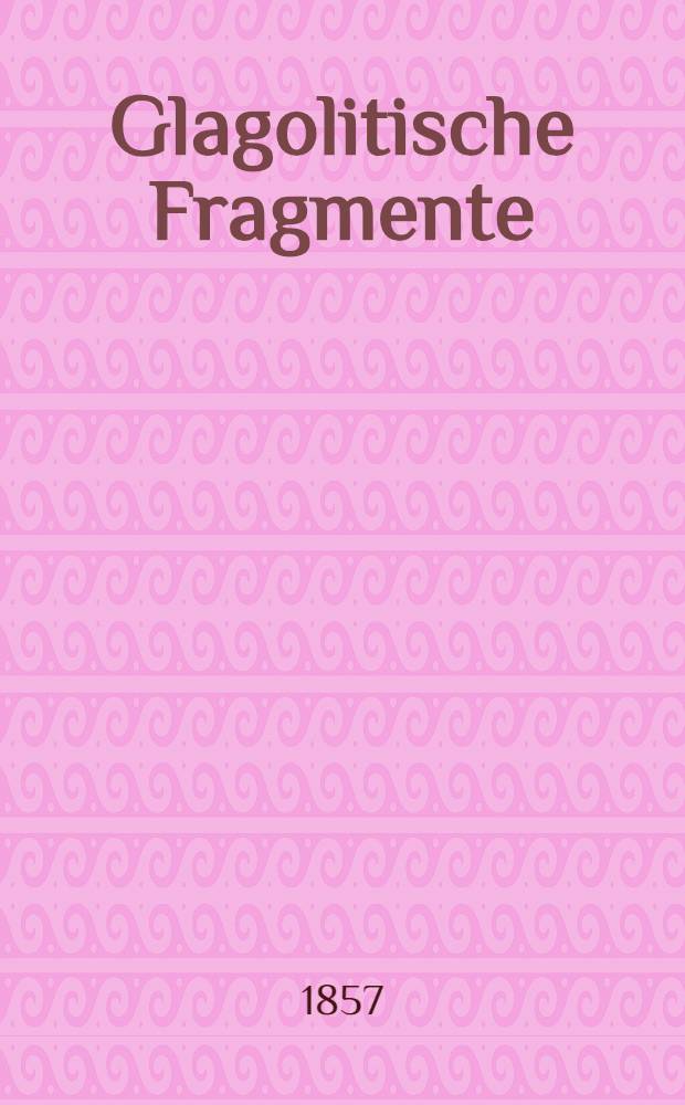 Glagolitische Fragmente