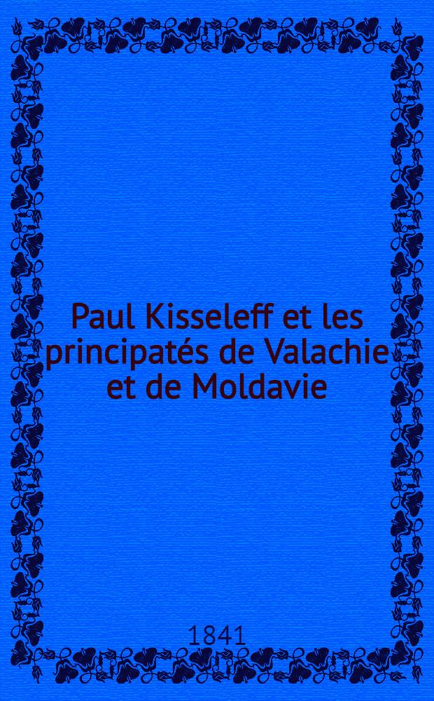 Paul Kisseleff et les principatés de Valachie et de Moldavie