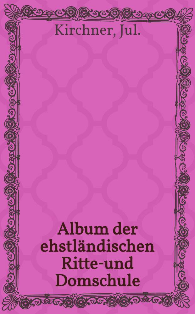 Album der ehstländischen Ritter- und Domschule