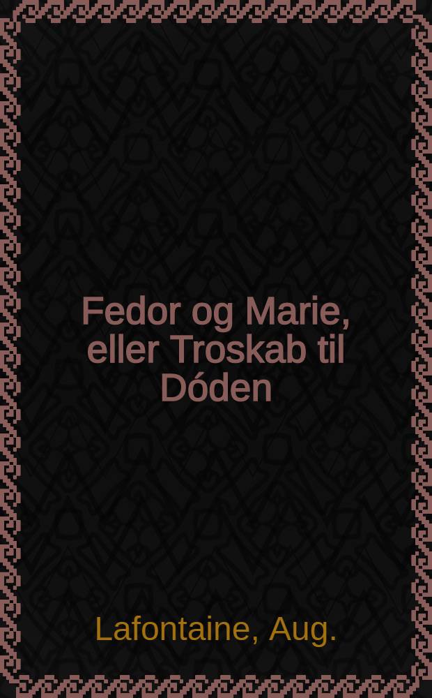 Fedor og Marie, eller Troskab til Dóden